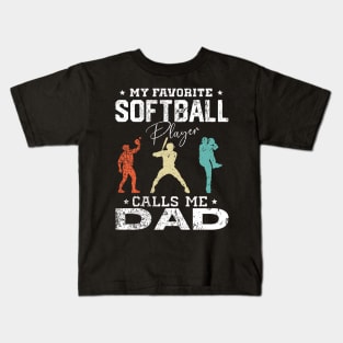 My Favorite Softball Player Calls Me Dad Daddy Fathers day Kids T-Shirt